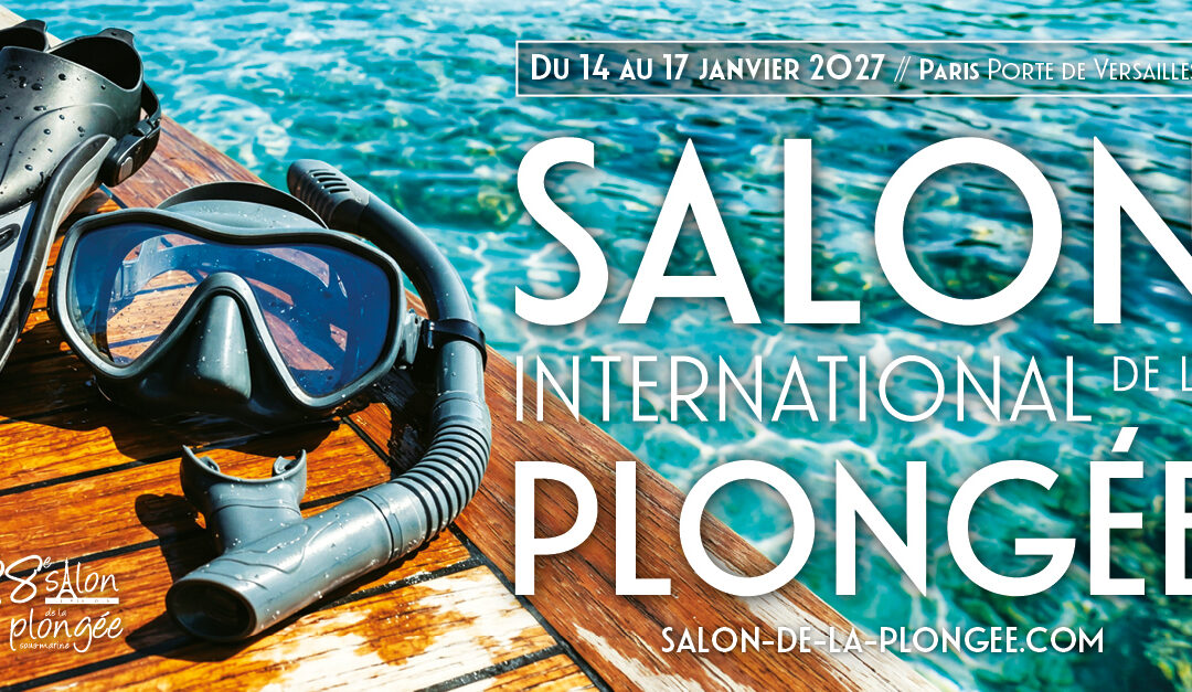 Cap sur le Salon de la Plongée 2027 🤿 : bloquez vos dates !